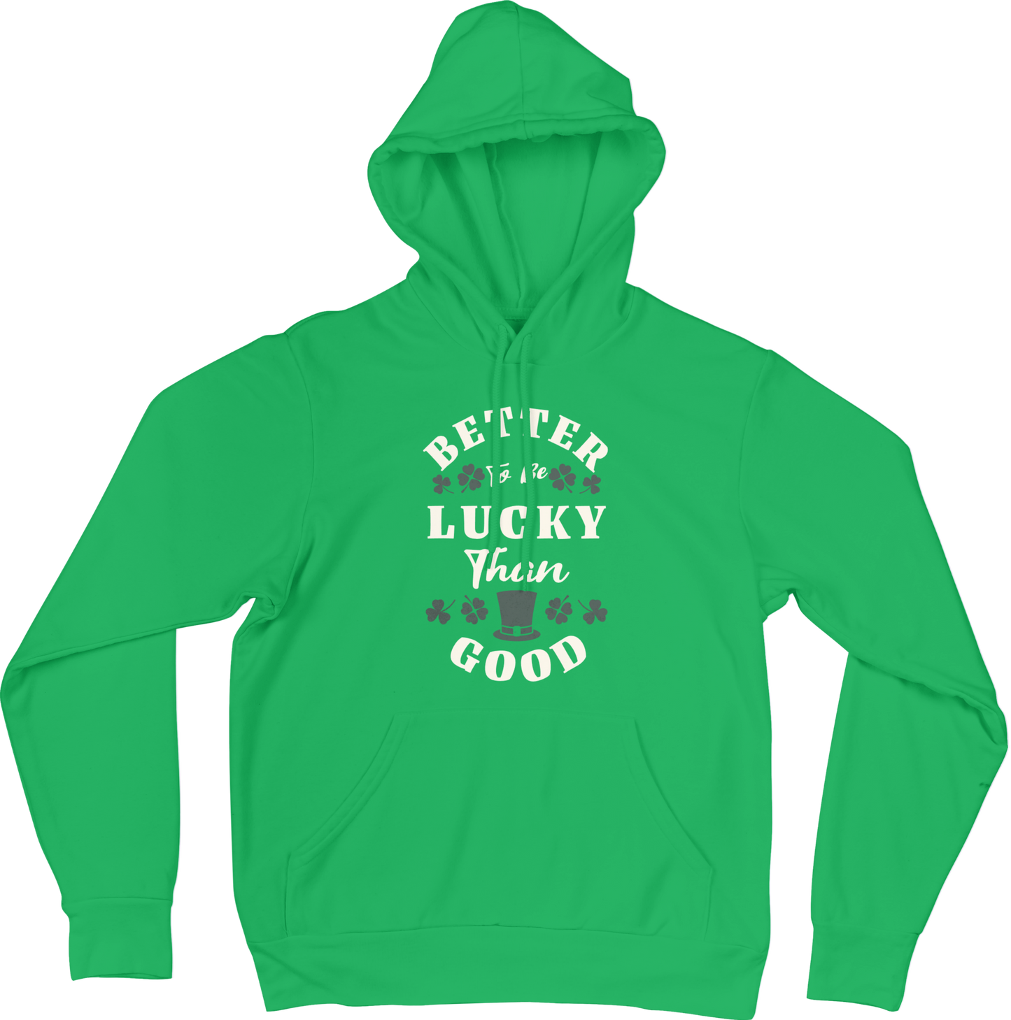 Better To Be Lucky Unisex Hoodie