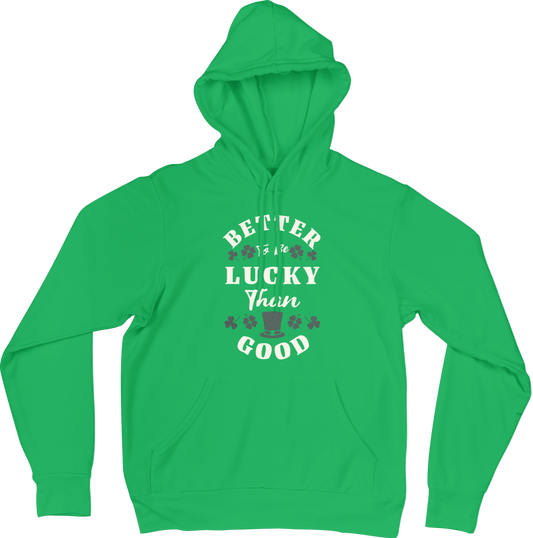 Better To Be Lucky Unisex Hoodie